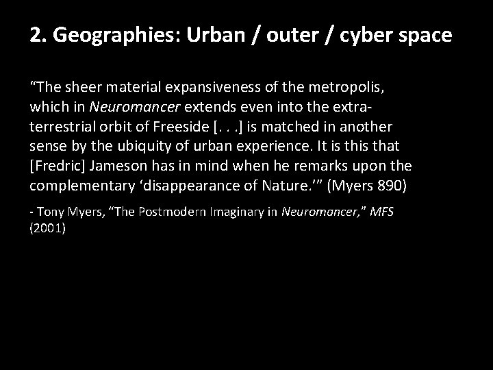 2. Geographies: Urban / outer / cyber space “The sheer material expansiveness of the