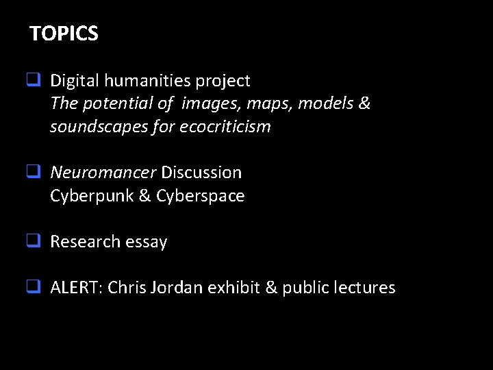 TOPICS q Digital humanities project The potential of images, maps, models & soundscapes for