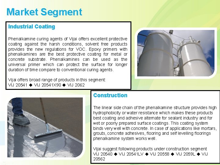 Market Segment Industrial Coating Phenalkamine curing agents of Vijai offers excellent protective coating against