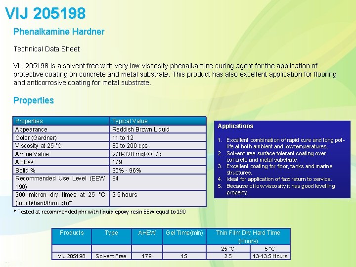 VIJ 205198 Phenalkamine Hardner Technical Data Sheet VIJ 205198 is a solvent free with