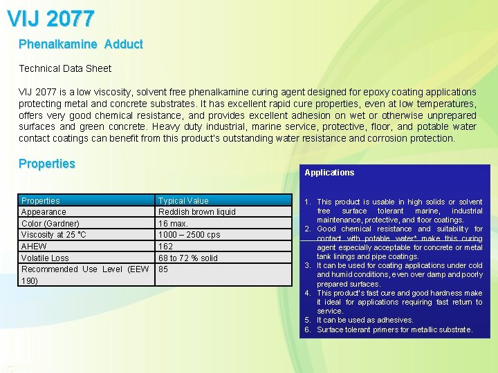 VIJ 2077 Phenalkamine Adduct Technical Data Sheet VIJ 2077 is a low viscosity, solvent
