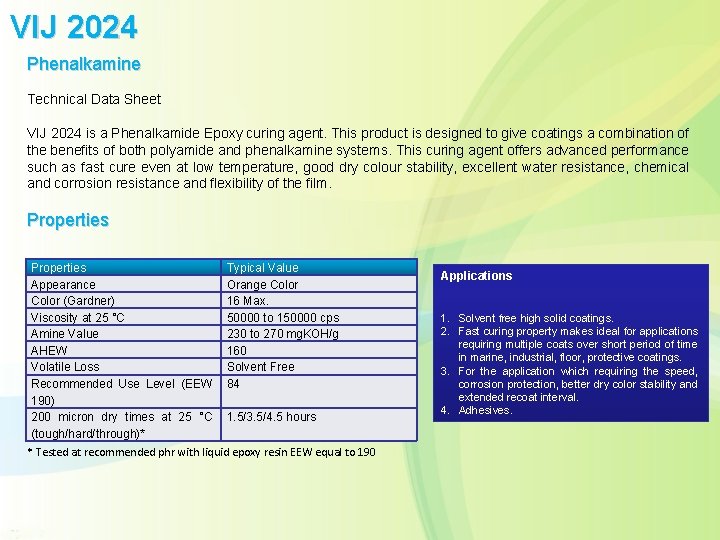 VIJ 2024 Phenalkamine Technical Data Sheet VIJ 2024 is a Phenalkamide Epoxy curing agent.