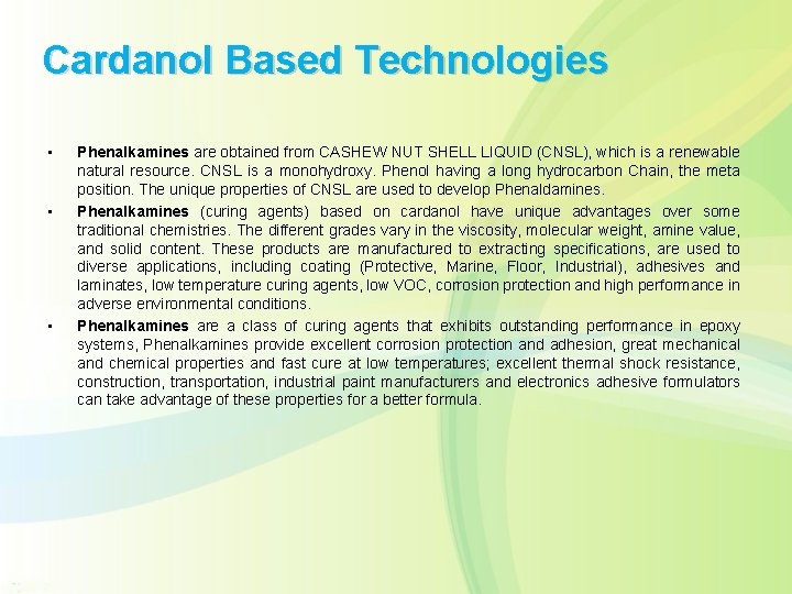 Cardanol Based Technologies • • • Phenalkamines are obtained from CASHEW NUT SHELL LIQUID