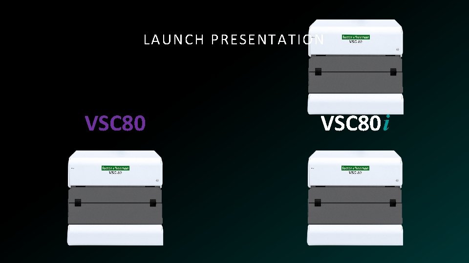 LAUNCH PRESENTATION VSC 80 i 