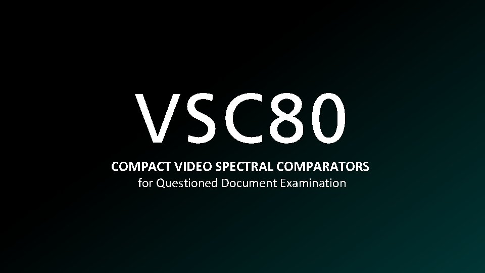 VSC 80 COMPACT VIDEO SPECTRAL COMPARATORS for Questioned Document Examination 