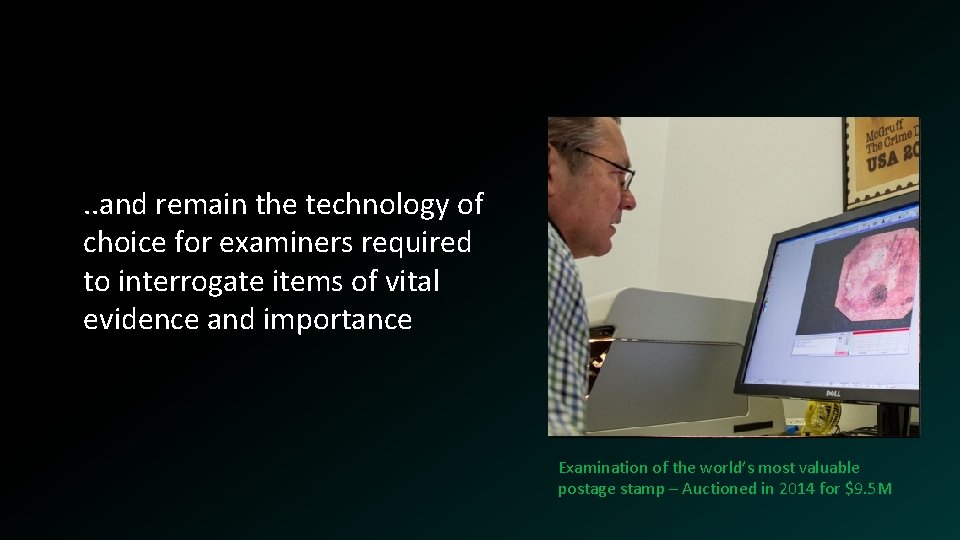 . . and remain the technology of choice for examiners required to interrogate items