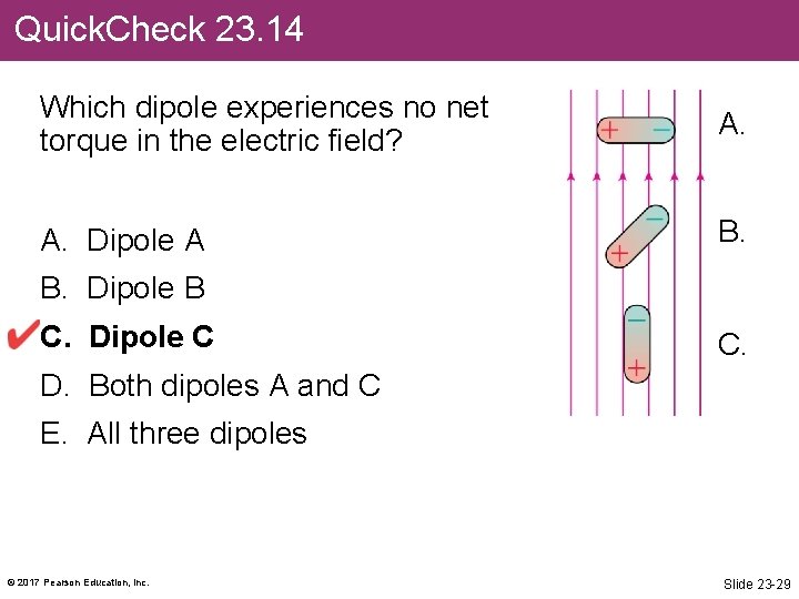 Quick. Check 23. 14 Which dipole experiences no net torque in the electric field?