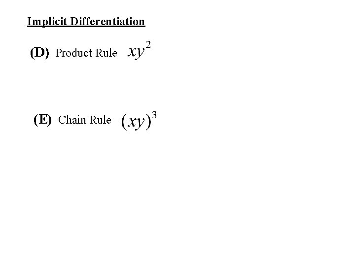 Implicit Differentiation (D) Product Rule (E) Chain Rule 