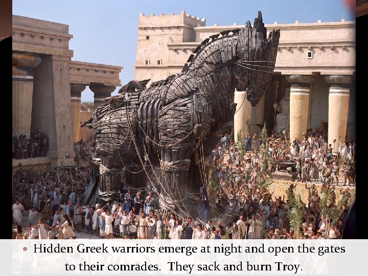  Hidden Greek warriors emerge at night and open the gates to their comrades.
