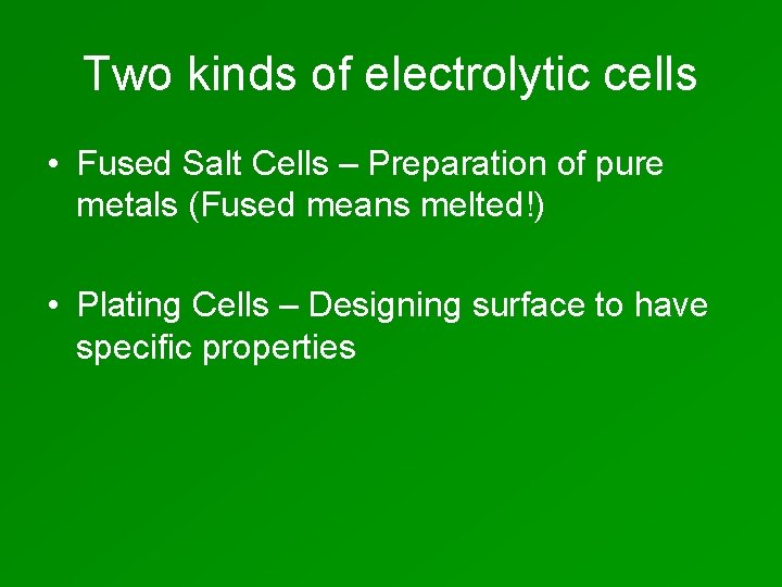 Two kinds of electrolytic cells • Fused Salt Cells – Preparation of pure metals