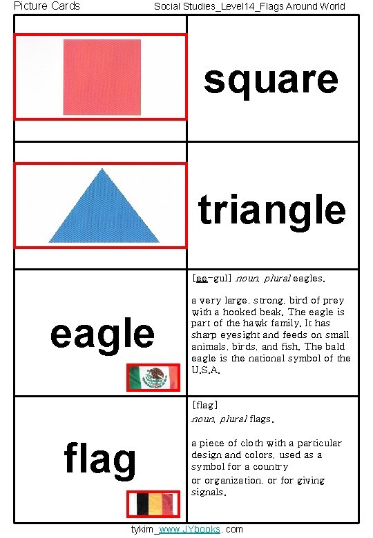 Picture Cards Social Studies_Level 14_Flags Around World square triangle [ee-gul] noun, plural eagles. eagle