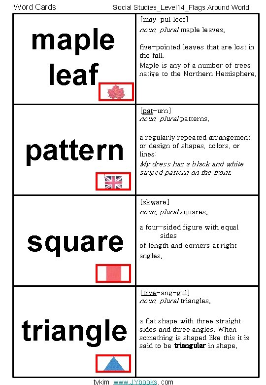 Word Cards Social Studies_Level 14_Flags Around World maple leaf [may-pul leef] noun, plural maple