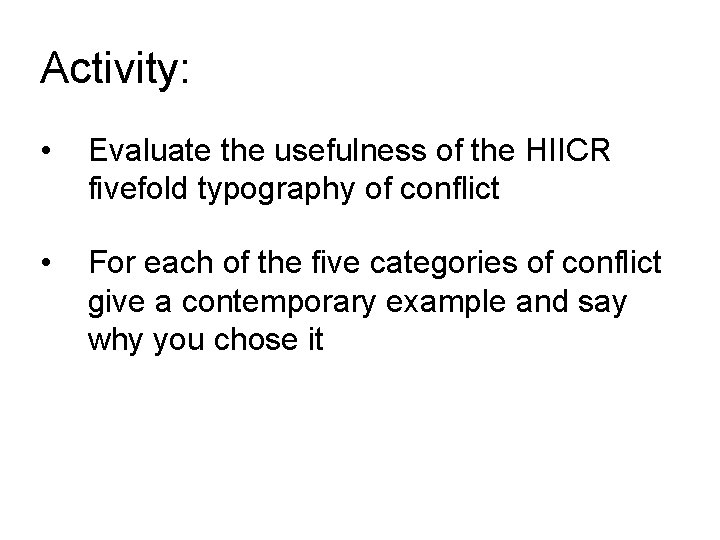 Activity: • Evaluate the usefulness of the HIICR fivefold typography of conflict • For