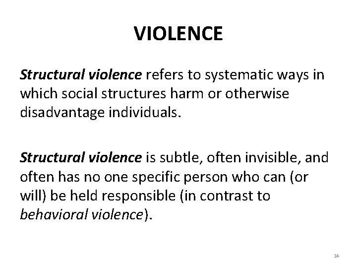 VIOLENCE Structural violence refers to systematic ways in which social structures harm or otherwise