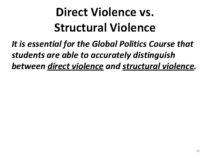 Direct Violence vs. Structural Violence It is essential for the Global Politics Course that
