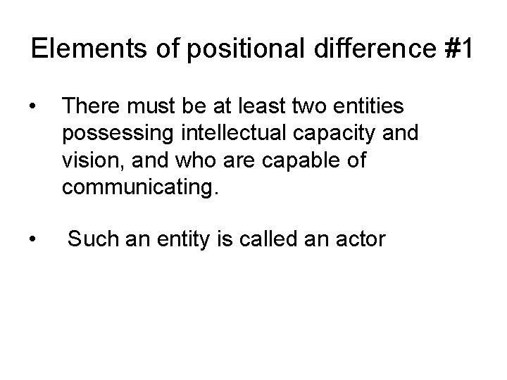 Elements of positional difference #1 • There must be at least two entities possessing