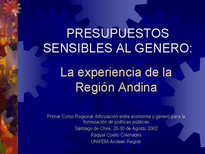 PRESUPUESTOS SENSIBLES AL GENERO: La experiencia de la Región Andina Primer Curso Regional Articulación