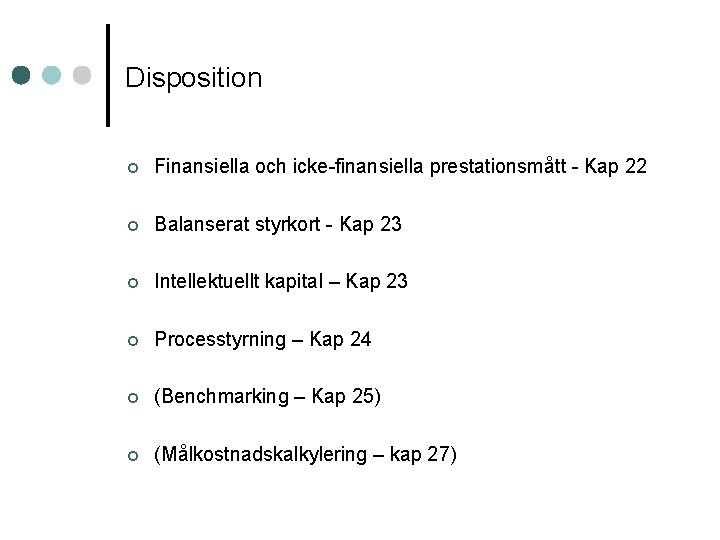 Disposition ¢ Finansiella och icke-finansiella prestationsmått - Kap 22 ¢ Balanserat styrkort - Kap