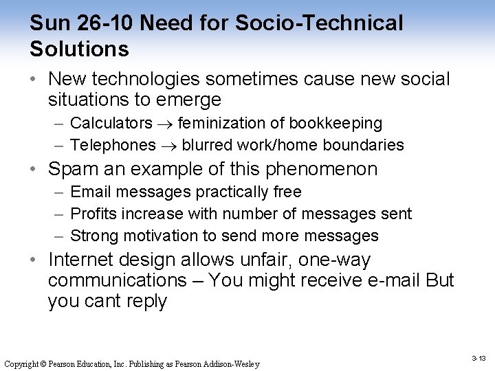 Sun 26 -10 Need for Socio-Technical Solutions • New technologies sometimes cause new social