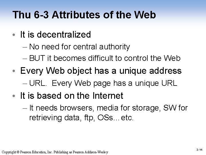 Thu 6 -3 Attributes of the Web • It is decentralized – No need