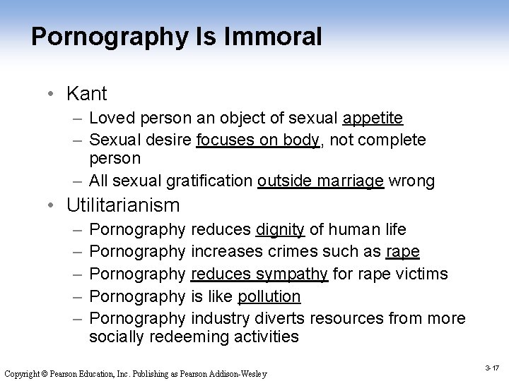 Pornography Is Immoral • Kant – Loved person an object of sexual appetite –