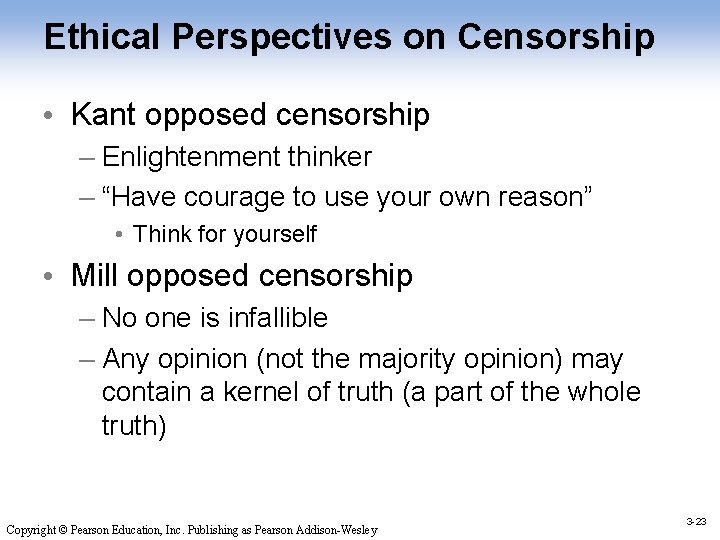 Ethical Perspectives on Censorship • Kant opposed censorship – Enlightenment thinker – “Have courage