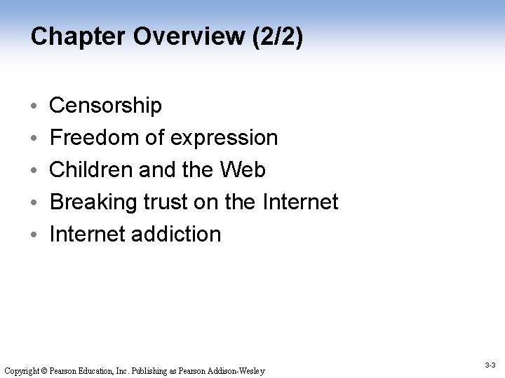 Chapter Overview (2/2) • • • Censorship Freedom of expression Children and the Web