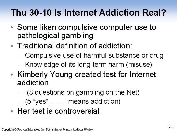 Thu 30 -10 Is Internet Addiction Real? • Some liken compulsive computer use to