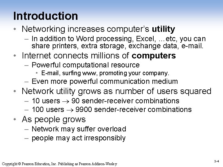 Introduction • Networking increases computer’s utility – In addition to Word processing, Excel, …etc,