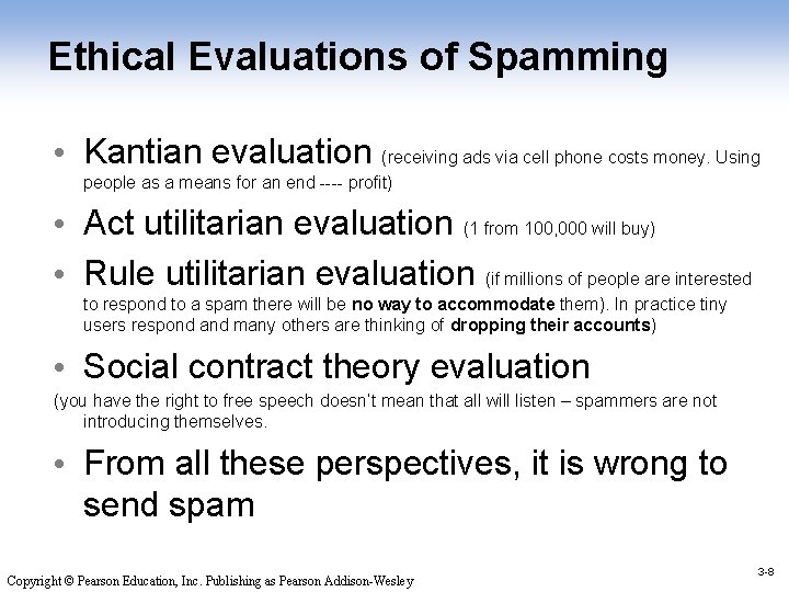 Ethical Evaluations of Spamming • Kantian evaluation (receiving ads via cell phone costs money.