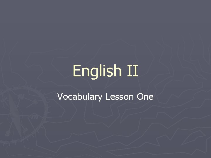 English II Vocabulary Lesson One 