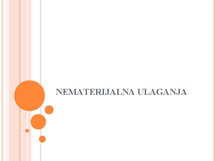 NEMATERIJALNA ULAGANJA NEMATERIJALNA ULAGANJA