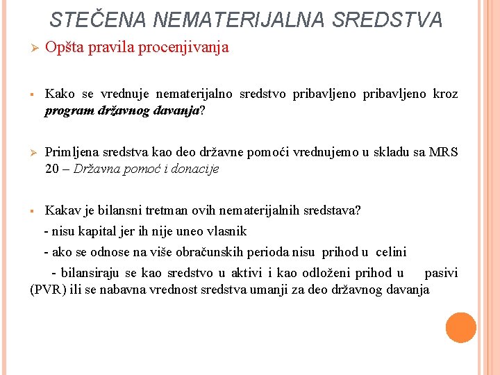 STEČENA NEMATERIJALNA SREDSTVA Ø Opšta pravila procenjivanja § Kako se vrednuje nematerijalno sredstvo pribavljeno