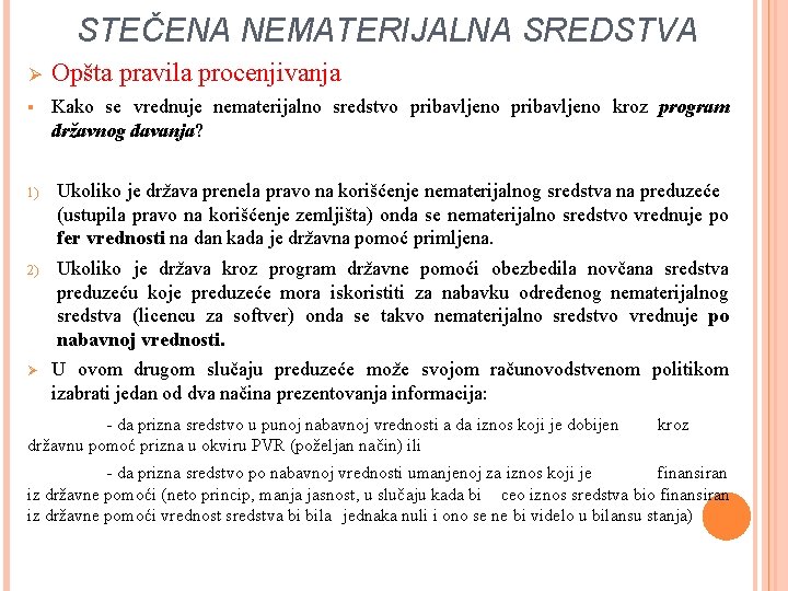 STEČENA NEMATERIJALNA SREDSTVA Ø Opšta pravila procenjivanja § Kako se vrednuje nematerijalno sredstvo pribavljeno