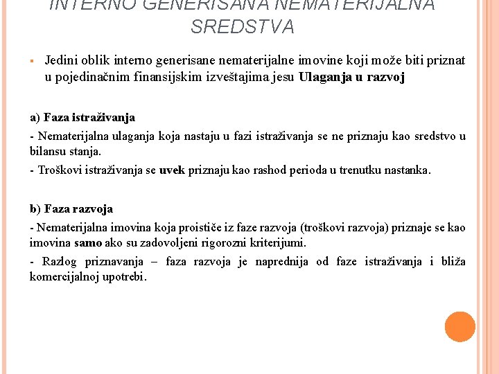 INTERNO GENERISANA NEMATERIJALNA SREDSTVA § Jedini oblik interno generisane nematerijalne imovine koji može biti