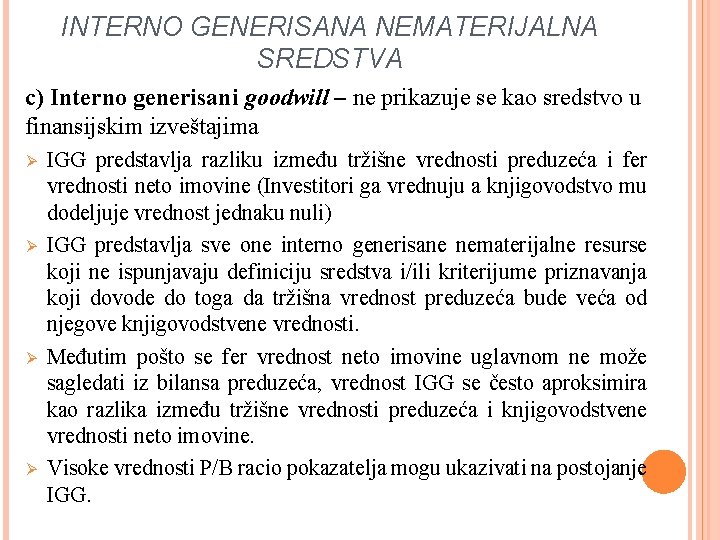 INTERNO GENERISANA NEMATERIJALNA SREDSTVA c) Interno generisani goodwill – ne prikazuje se kao sredstvo