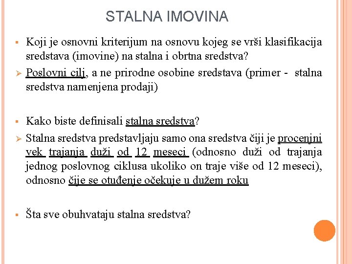 STALNA IMOVINA § Ø § Koji je osnovni kriterijum na osnovu kojeg se vrši