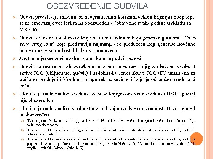 OBEZVREĐENJE GUDVILA Ø Gudvil predstavlja imovinu sa neograničenim korisnim vekom trajanja i zbog toga