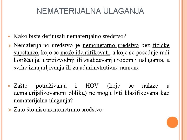 NEMATERIJALNA ULAGANJA § Ø Kako biste definisali nematerijalno sredstvo? Nematerijalno sredstvo je nemonetarno sredstvo