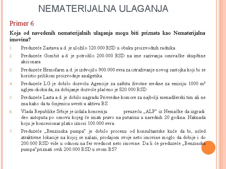 NEMATERIJALNA ULAGANJA Primer 6 Koja od navedenih nematerijalnih ulaganja mogu biti priznata kao Nematerijalna