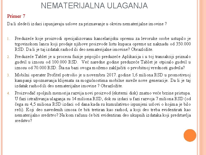 NEMATERIJALNA ULAGANJA Primer 7 Da li sledeći izdaci ispunjavaju uslove za priznavanje u okviru