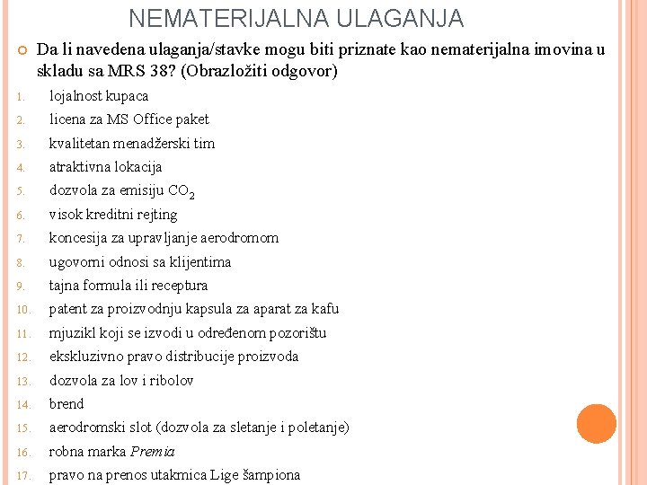 NEMATERIJALNA ULAGANJA Da li navedena ulaganja/stavke mogu biti priznate kao nematerijalna imovina u skladu