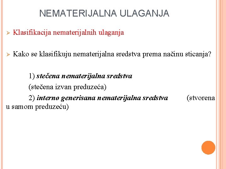 NEMATERIJALNA ULAGANJA Ø Klasifikacija nematerijalnih ulaganja Ø Kako se klasifikuju nematerijalna sredstva prema načinu