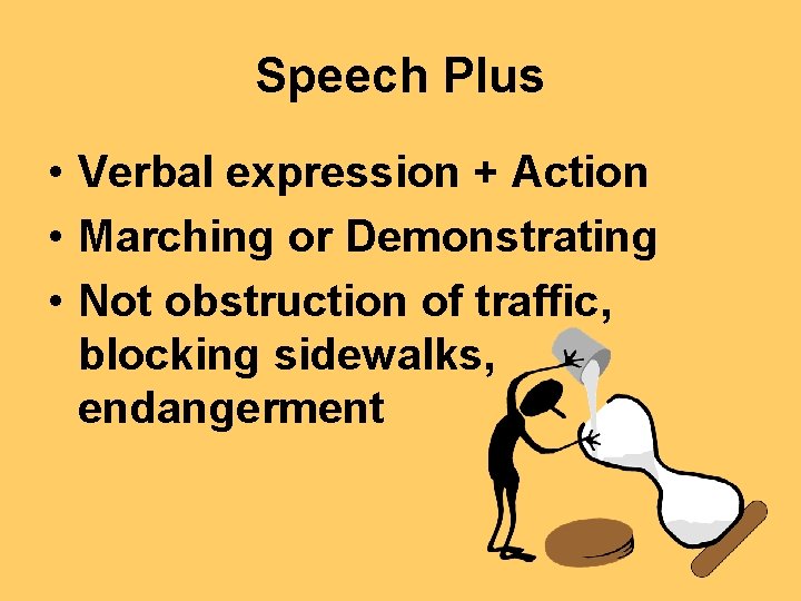 Speech Plus • Verbal expression + Action • Marching or Demonstrating • Not obstruction