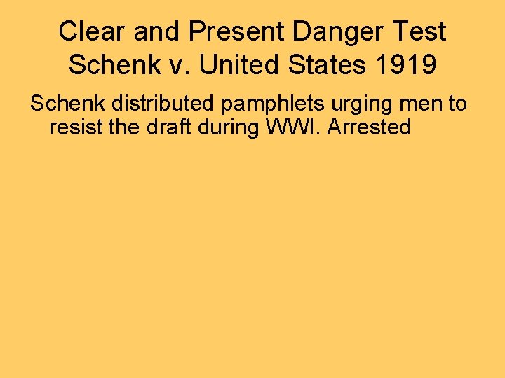 Clear and Present Danger Test Schenk v. United States 1919 Schenk distributed pamphlets urging