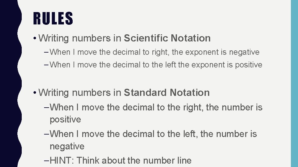 RULES • Writing numbers in Scientific Notation – When I move the decimal to