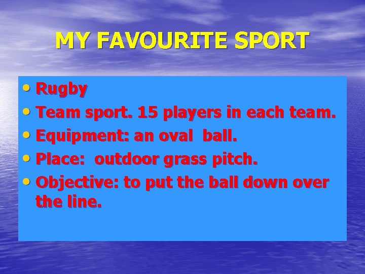 MY FAVOURITE SPORT • Rugby • Team sport. 15 players in each team. •