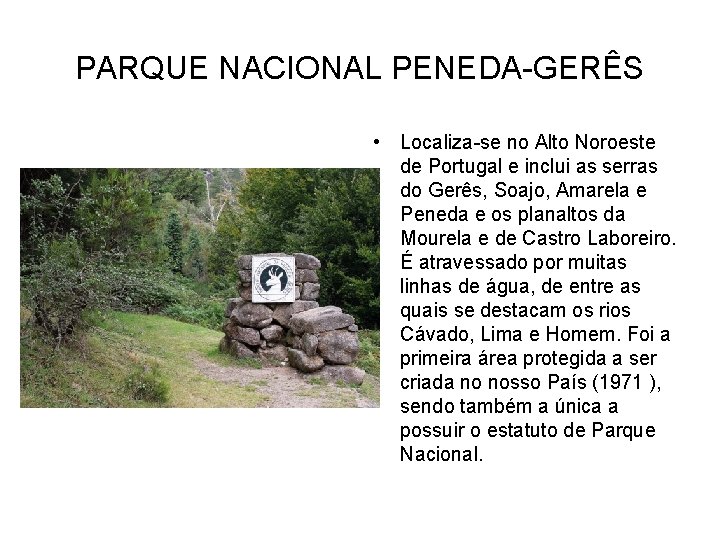 PARQUE NACIONAL PENEDA-GERÊS • Localiza-se no Alto Noroeste de Portugal e inclui as serras