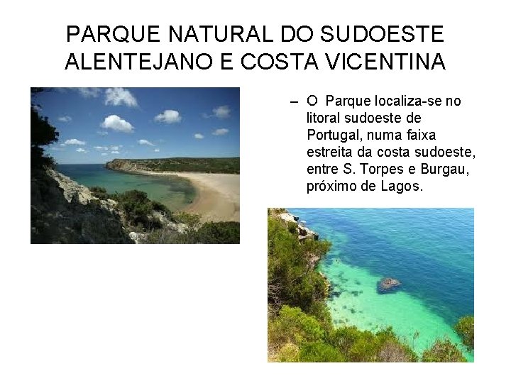 PARQUE NATURAL DO SUDOESTE ALENTEJANO E COSTA VICENTINA – O Parque localiza-se no litoral