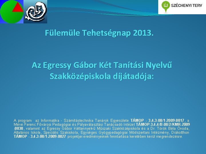 Fülemüle Tehetségnap 2013. Az Egressy Gábor Két Tanítási Nyelvű Szakközépiskola díjátadója: A program az